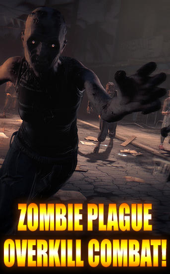 Download Zombie plague: Overkill combat! Android free game.