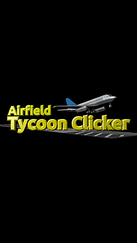 Full version of Android Clicker game apk Airfield tycoon clicker for tablet and phone.