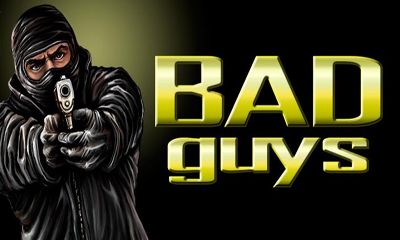 Download Bad Guys Android free game.