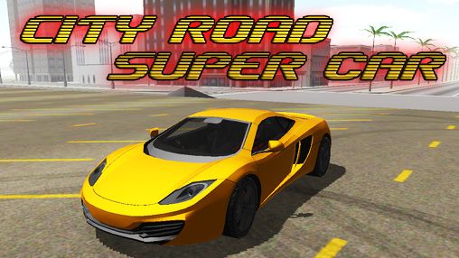 Download City road: Super car Android free game.