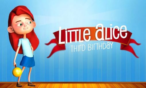 Download Little Alice: Third birthday Android free game.