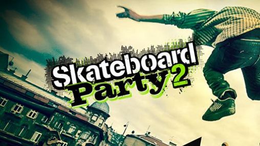 Download Skateboard party 2 Android free game.