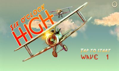 Download Six O'Clock High Android free game.