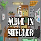 Download game Alive in shelter for free and NOT ME for Android phones and tablets .