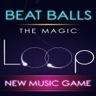 Download game Beat balls: The magic loop for free and Perfect turn! for Android phones and tablets .