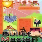 Download game Bullet master for free and Candy story for Android phones and tablets .