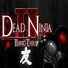 Download game Dead ninja: Mortal shadow 2 for free and Sclerosis: The Dark Descent for Android phones and tablets .
