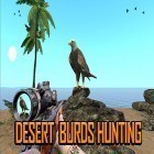 Download game Desert birds hunting shooting for free and Rammer for Android phones and tablets .