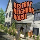 Download game Destroy neighbor house for free and Robot DIR for Android phones and tablets .