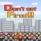 Download game Don't get fired! for free and Kingslots: Free slots casino for Android phones and tablets .