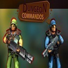 Download game Dungeon commandos for free and Fortress TD for Android phones and tablets .