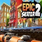 Download game Epic skater 2 for free and Up tap for Android phones and tablets .