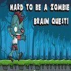 Download game Hard to be a zombie: Brain quest! for free and Race max for Android phones and tablets .