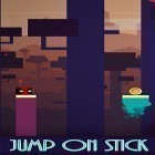 Download game Jump on stick for free and Sir Vival for Android phones and tablets .