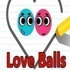 Download game Love balls for free and Escape game: The bargain for Android phones and tablets .