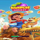 Download game Match Harvest for free and Chinese slots for Android phones and tablets .