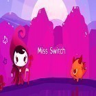 Download game Miss Switch for free and Murder mall escape for Android phones and tablets .