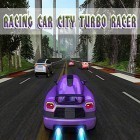 Download game Racing car: City turbo racer for free and Rings for Android phones and tablets .