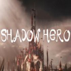 Download game Shadow hero for free and STIVENELVRO 3 for Android phones and tablets .