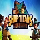Download game Shop titans: Design and trade for free and Shoot hunter: Gun killer for Android phones and tablets .