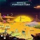 Download game Space farmer Tom for free and The 2248 for Android phones and tablets .