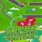 Download game Super airtraffic control for free and Subway surfers: World tour Beijing for Android phones and tablets .