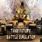 Download game Tank future battle simulator for free and Snowfighters for Android phones and tablets .