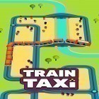 Download game Train taxi for free and Pocket troops for Android phones and tablets .