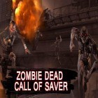 Download game Zombie dead: Call of saver for free and Zombie bane for Android phones and tablets .