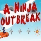 Download game A ninja outbreak. Ninja game for free and Gravity Maze for Android phones and tablets .