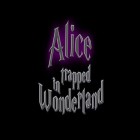 Download game Alice trapped in Wonderland for free and Bounce classic for Android phones and tablets .