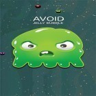 Download game Avoid: Jelly bubble for free and Alcohol factory simulator for Android phones and tablets .