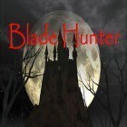 Download game Blade hunter for free and BioHazard 4 Mobile (Resident Evil 4) for Android phones and tablets .