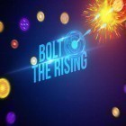 Download game Bolt: The rising for free and Panic my gang for Android phones and tablets .