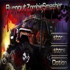 Download game Burnout Zombie Smasher for free and Fearless wheels for Android phones and tablets .