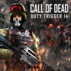 Download game Call of dead: Duty trigger 14 for free and Last Pocket for Android phones and tablets .