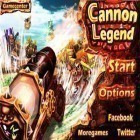 Download game Cannon Legend for free and Idle empires for Android phones and tablets .