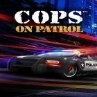 Download game Cops: On patrol for free and Booooo for Android phones and tablets .