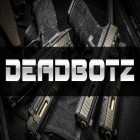 Download game Deadbotz for free and Tappy car for Android phones and tablets .