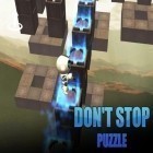 Download game Don't stop: Puzzle for free and Ghost toasters: Regular show for Android phones and tablets .