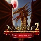 Download game Dragonscales 2: Beneath a bloodstained Moon for free and Excite big fishing 3 for Android phones and tablets .