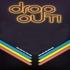 Download game Drop out! for free and Stay Alight for Android phones and tablets .