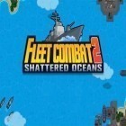 Download game Fleet combat 2: Shattered oceans for free and Stealth Chopper 3D for Android phones and tablets .