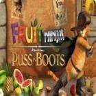 Download game Fruit Ninja Puss in Boots for free and Zombie scrapper for Android phones and tablets .