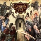 Download game Guardians of Valor for free and World of kings for Android phones and tablets .