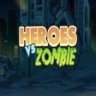 Download game Heroes vs zombies for free and Extreme police car racer for Android phones and tablets .