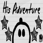Download game His Adventure for free and Roblox for Android phones and tablets .