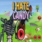 Download game I hate candy for free and Guntruck for Android phones and tablets .