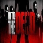 Download game Into the dead for free and Escape from the terrible dead for Android phones and tablets .