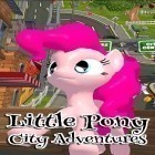 Download game Little pony city adventures for free and King of heroes for Android phones and tablets .